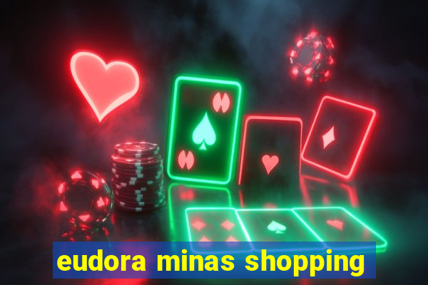 eudora minas shopping